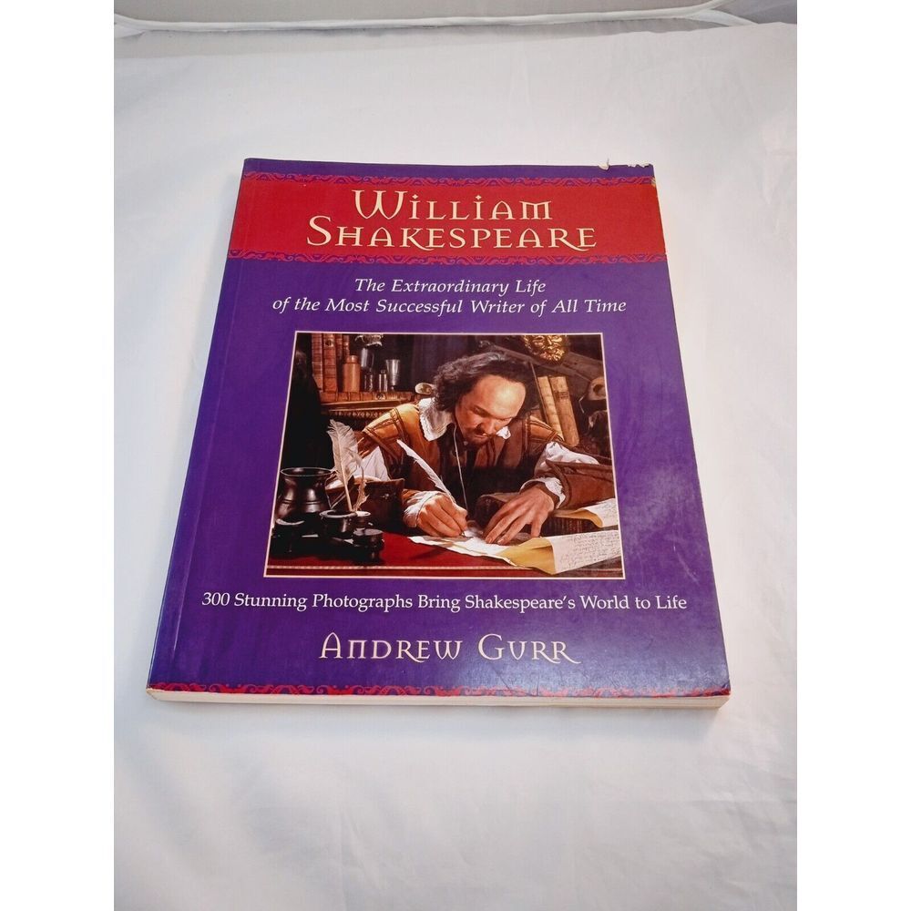 William Shakespeare: The Extraordinary Life of the Most Successful Writer of...